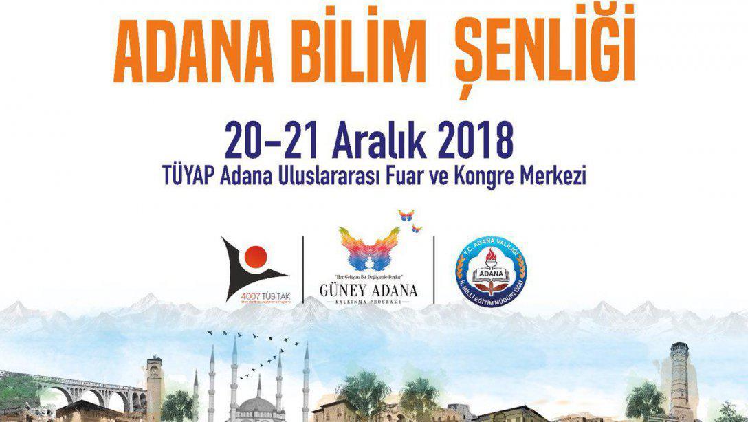 Adana Bilim Şenliği Etkinlikleri 20-21 Aralık 2018 tarihleri arasında TÜYAP Adana Uluslararası Fuar ve Kongre Merkezinde gerçekleştirilecektir.